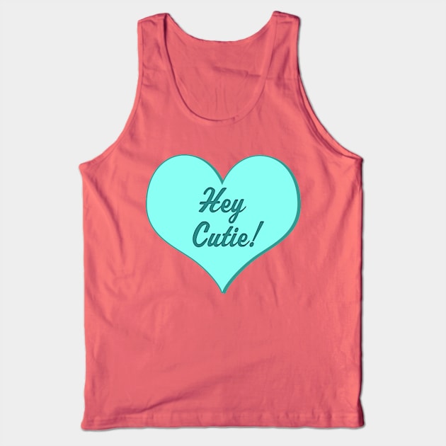 Hey Cutie Candy Heart design Tank Top by Eric03091978